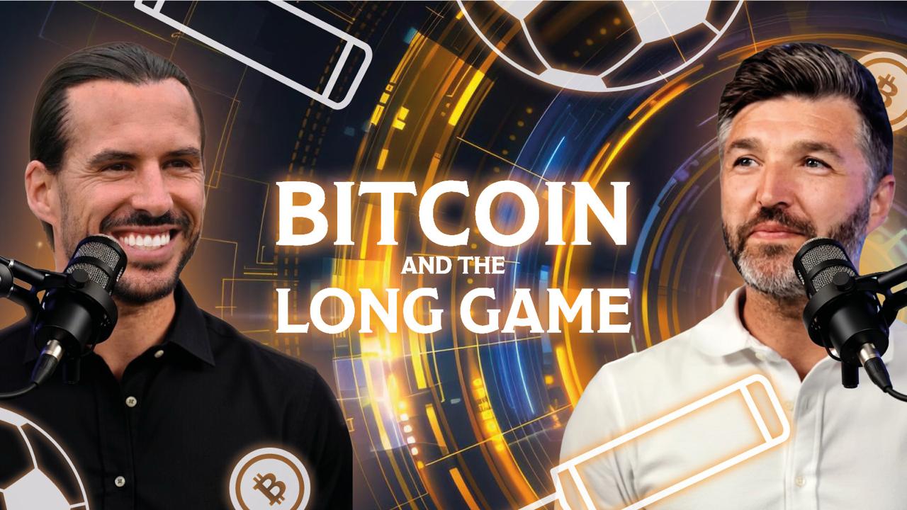 Bitcoin And The Long Game Podcast